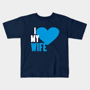 I love my wife Kids T-Shirt